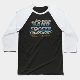 The North American Sand Soccer Championship - This Tournament is No Beach Picnic Baseball T-Shirt